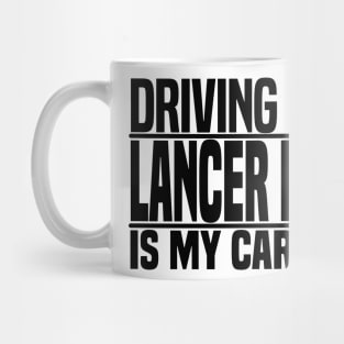 Driving my Lancer Evo is my cardio Mug